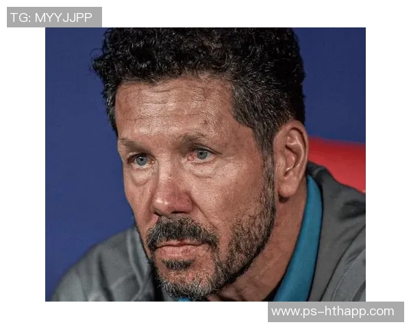 西蒙尼执教马竞14年无忧费利佩续约弗拉门戈再添动力